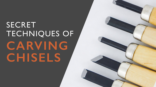 secret techiniques of carving chisels